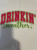 Drinking Weather~~Dtf T-shirt Design
