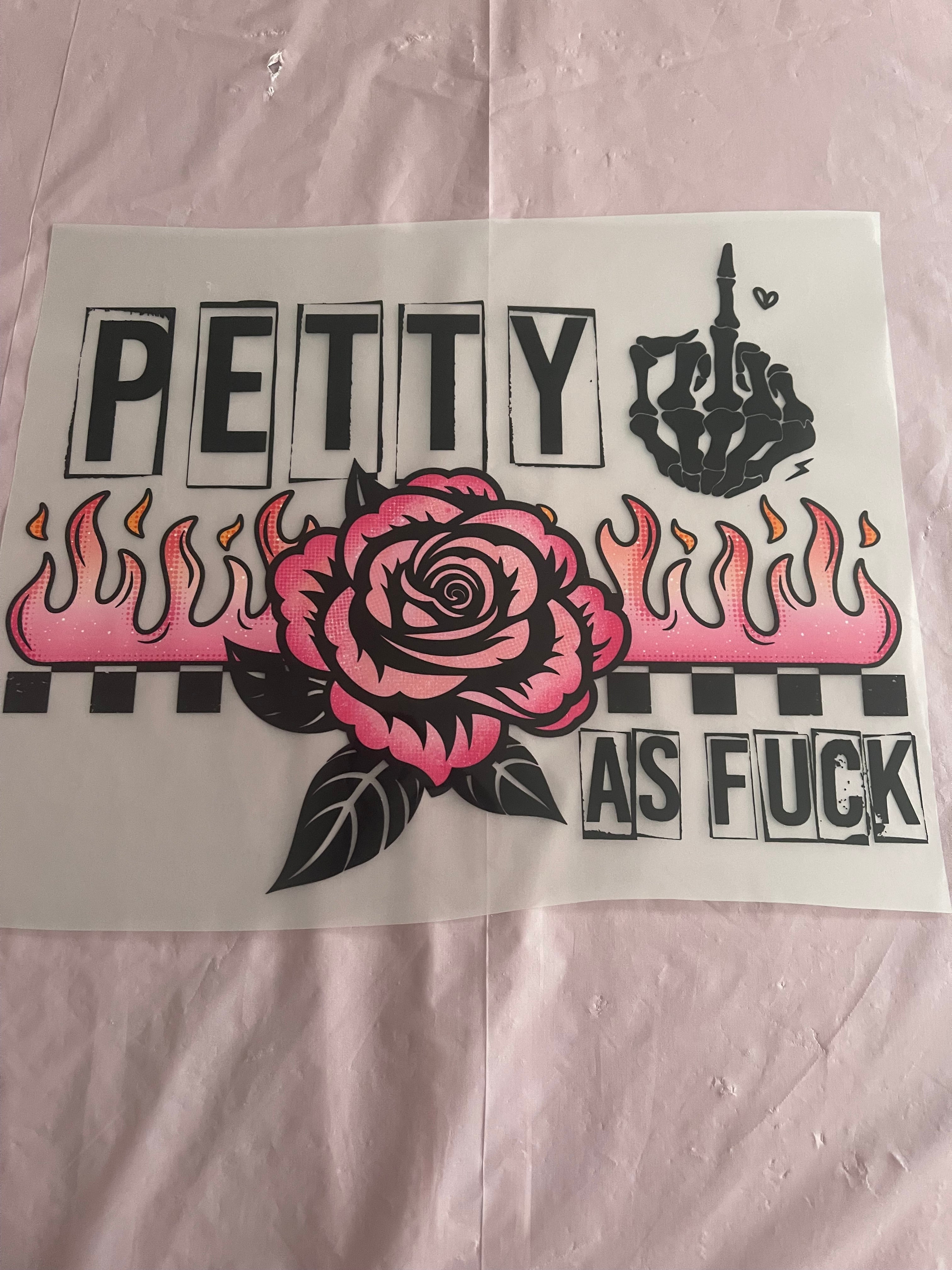 Petty as Fuck~~Dtf T-shirt Design