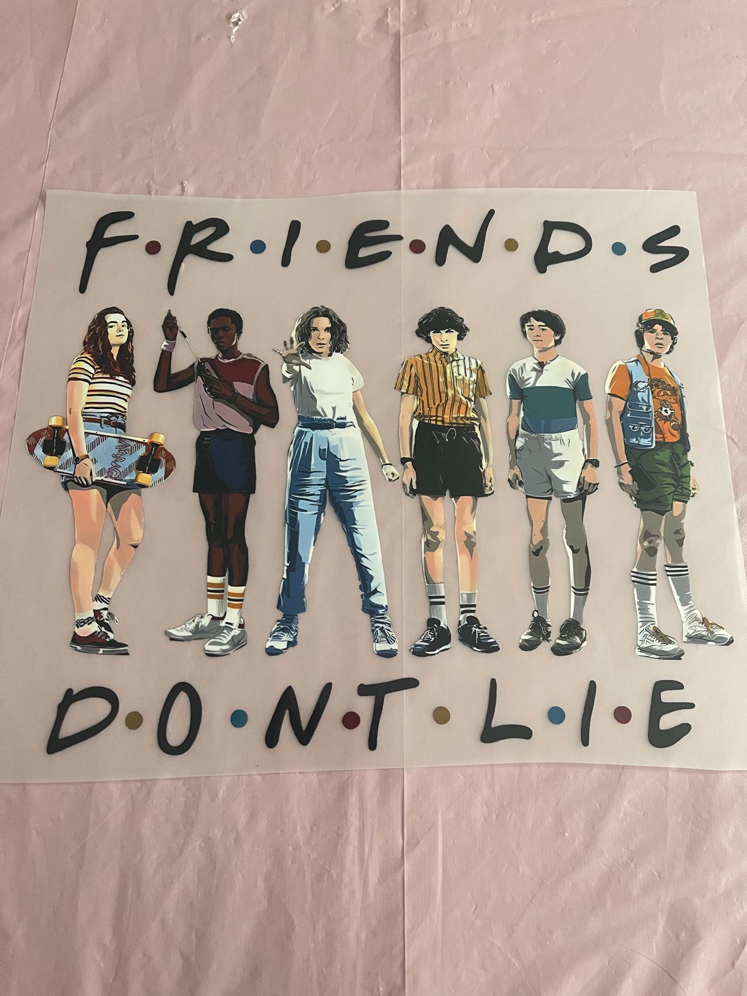 Friends Don’t Lie~~Dtf T-shirt Design