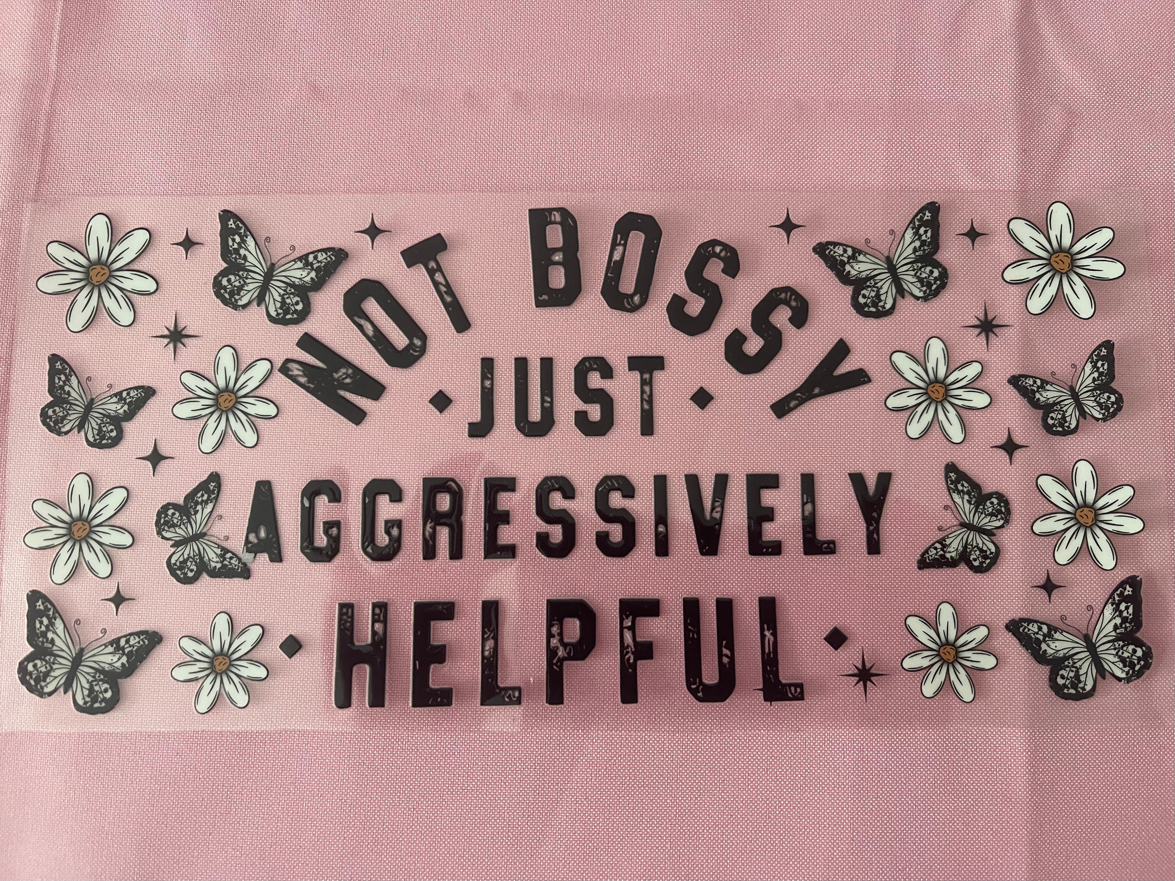 #134 Not Bossy~~Uv DTF Cup Wrap