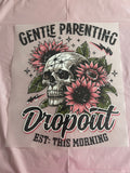 Gentle Parenting Dropout~~Dtf T-shirt Design