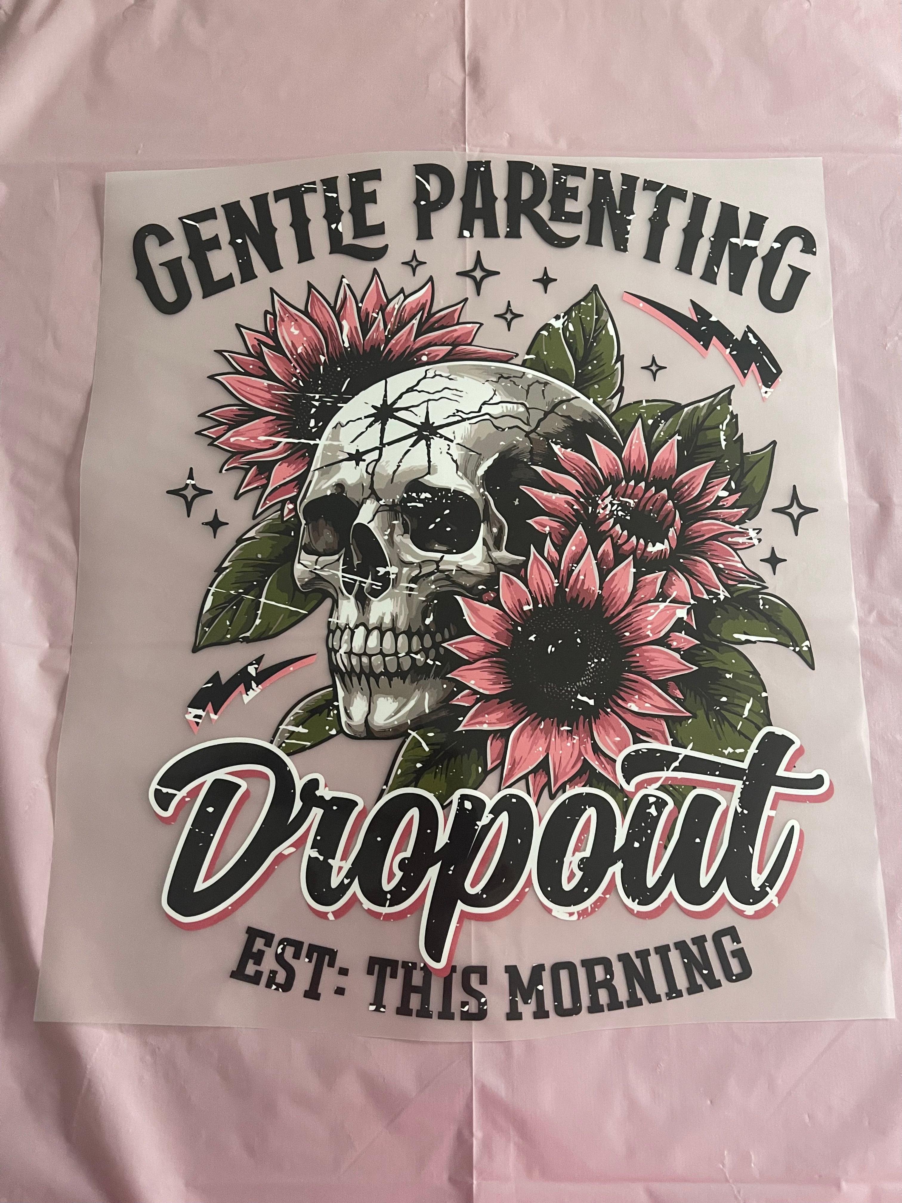 Gentle Parenting Dropout~~Dtf T-shirt Design