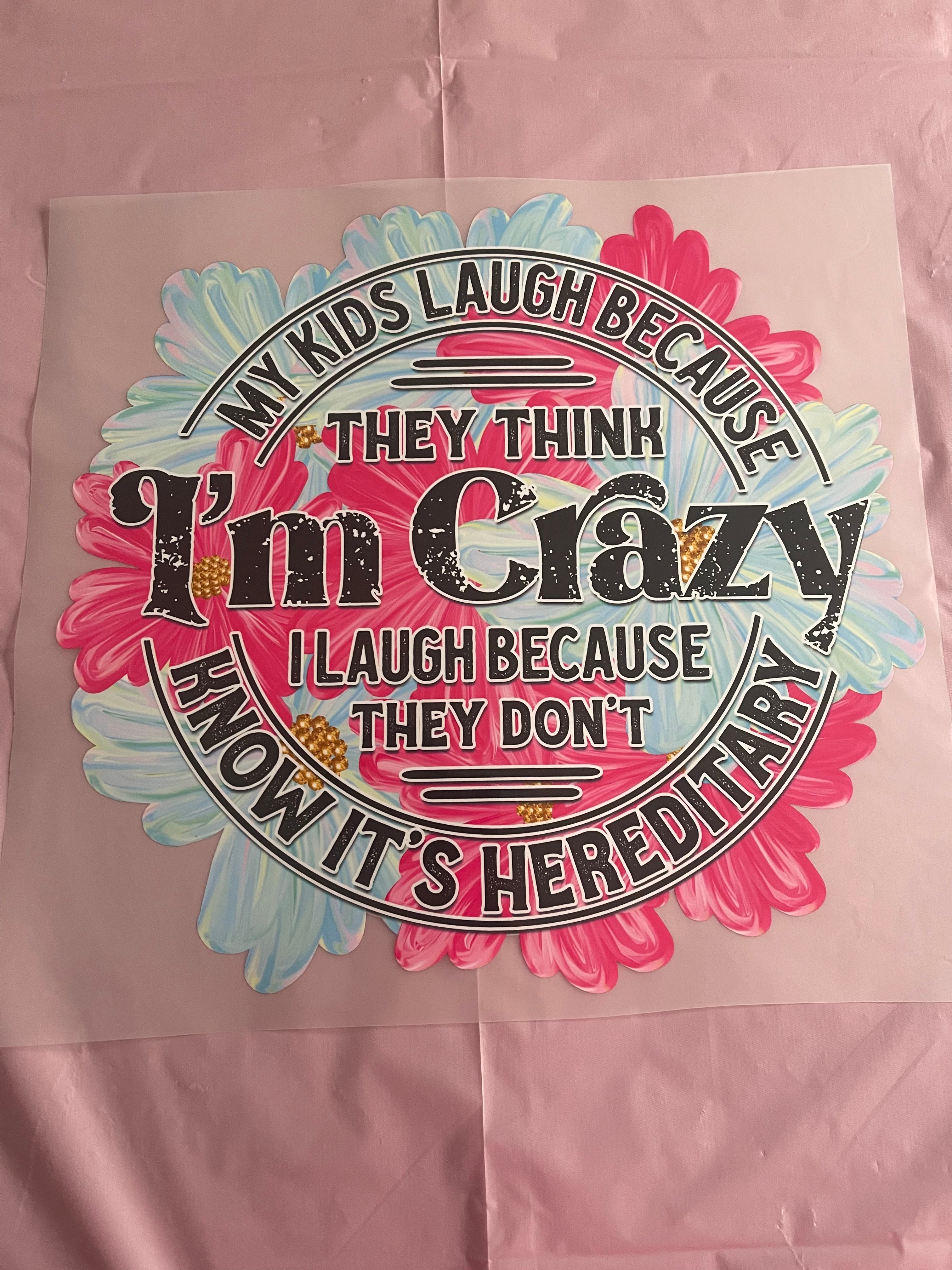 I’m Crazy~~Dtf T-shirt Design