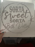 Sorta Sweet Sorta Beth Dutton~~Screen Print T-shirt Design