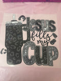 Jesus Fills My Cup~~Dtf T-shirt Design