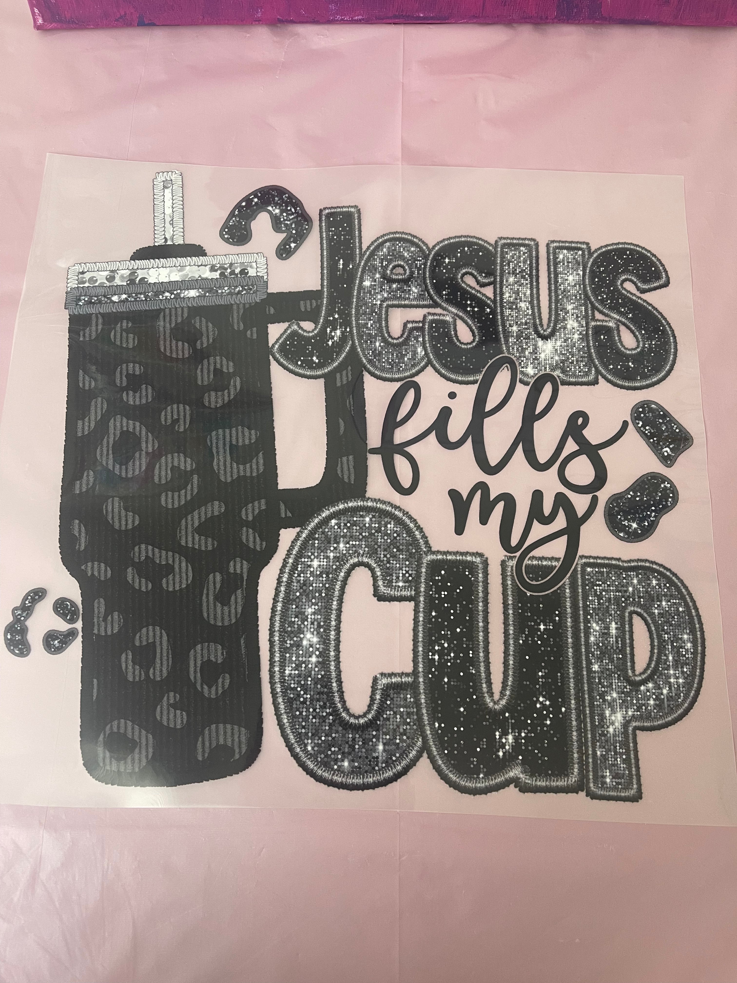 Jesus Fills My Cup~~Dtf T-shirt Design