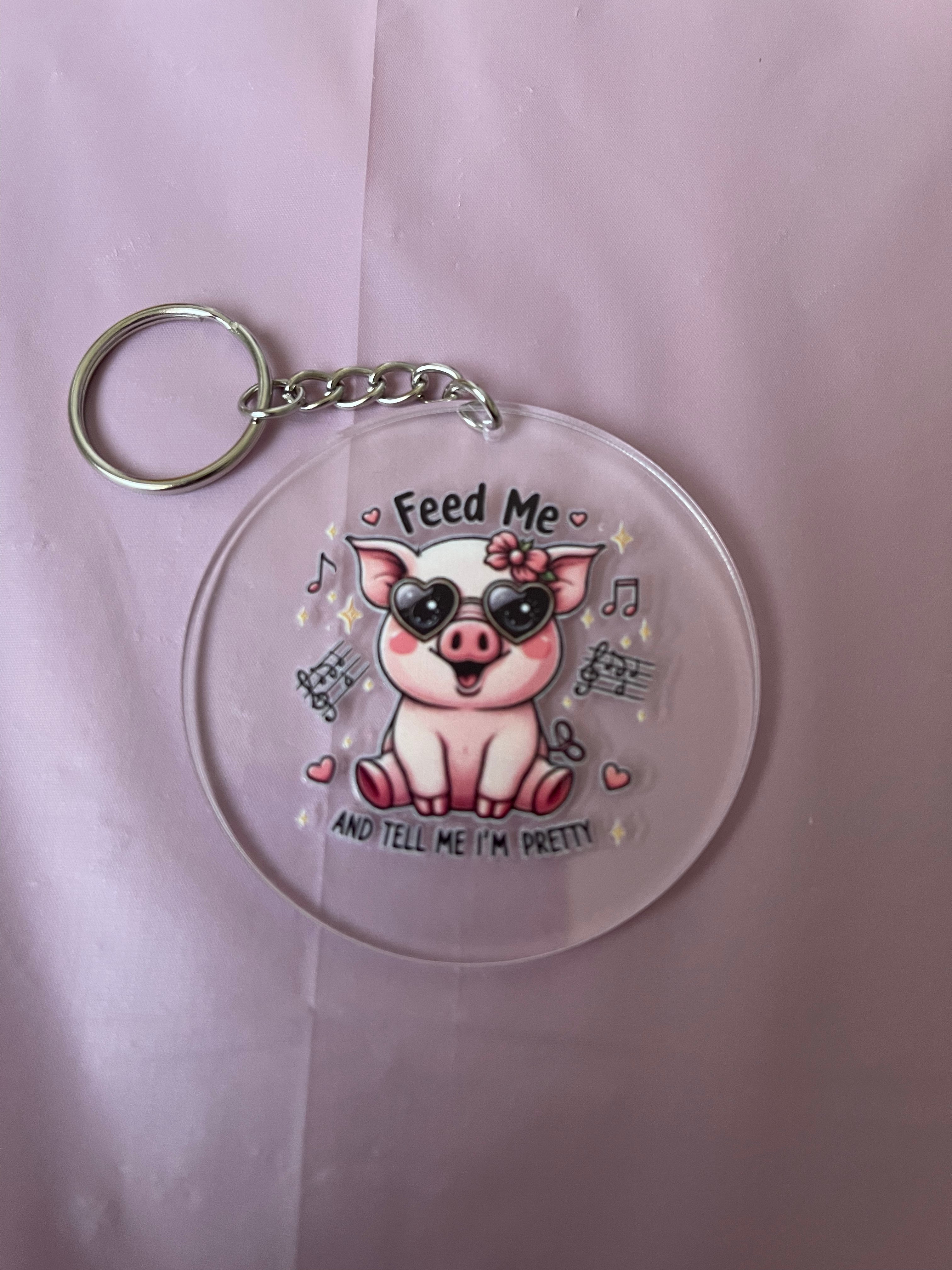 #106 Feed Me & Tell me I’m Pretty~~Keychain