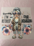 I’m Retired, Not Expired~~Dtf T-shirt Design