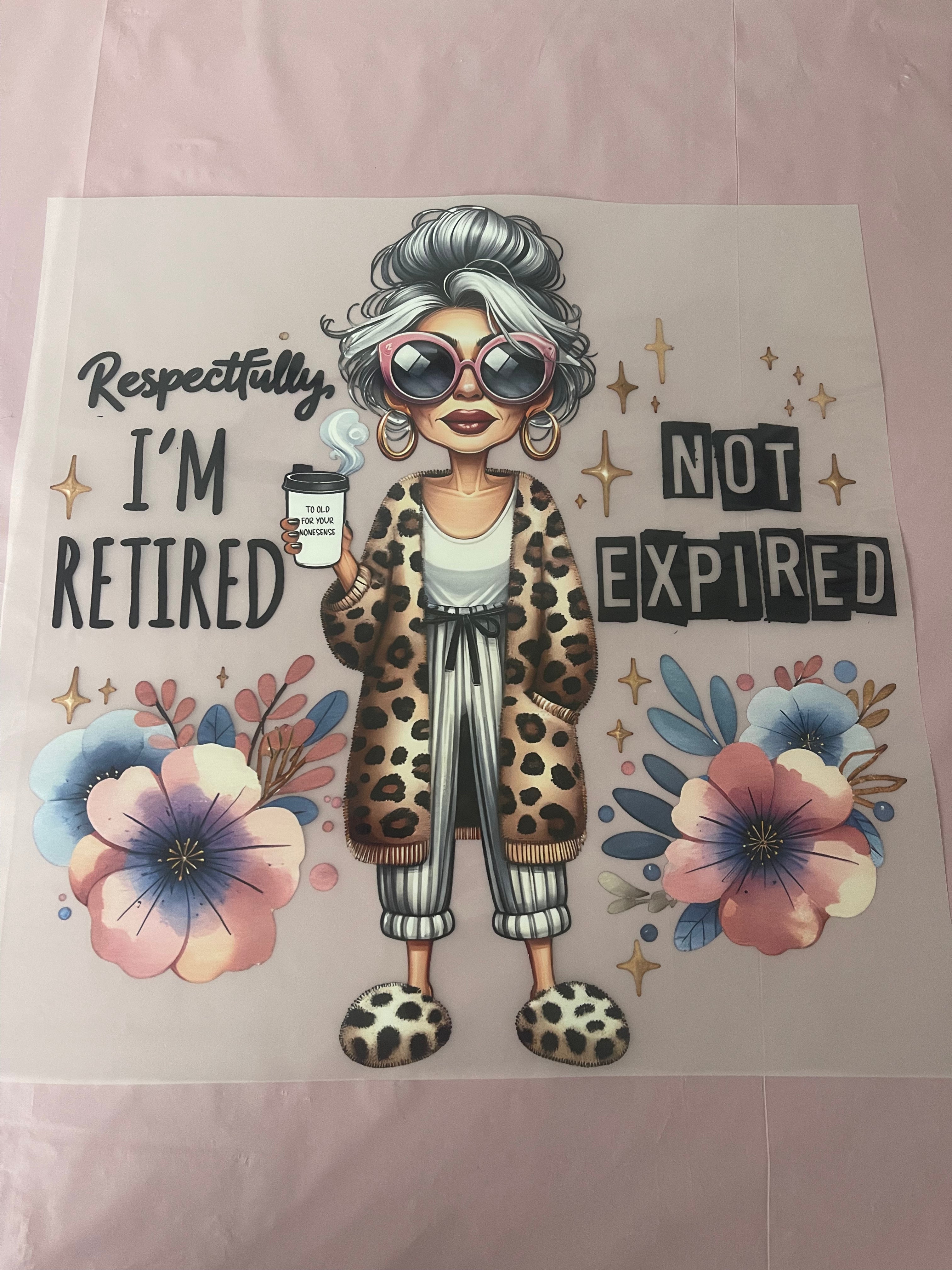 I’m Retired, Not Expired~~Dtf T-shirt Design