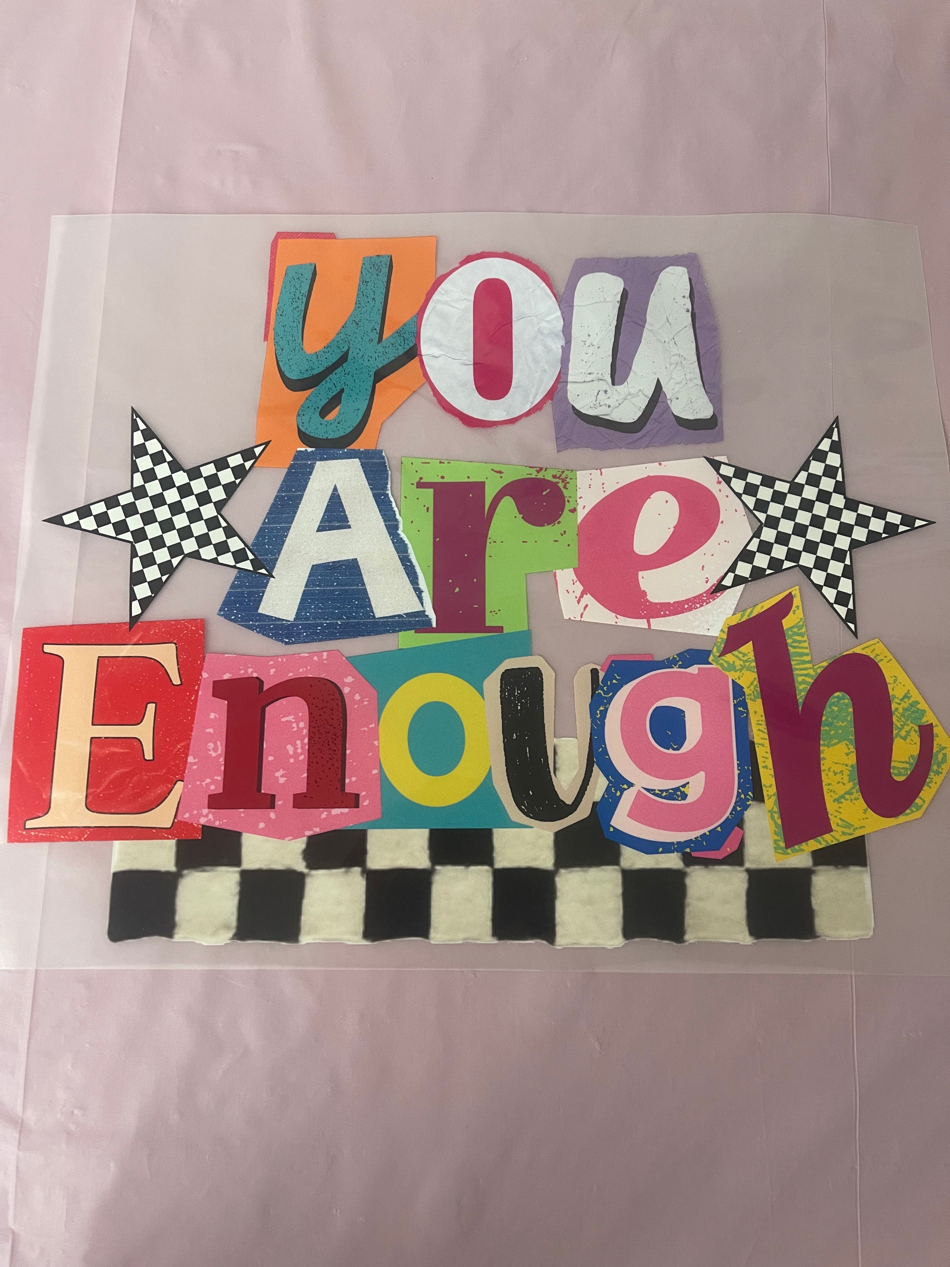 You Are Enough~~Dtf T-shirt Design