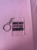 #115 Nacho Average Daddy~~Keychain