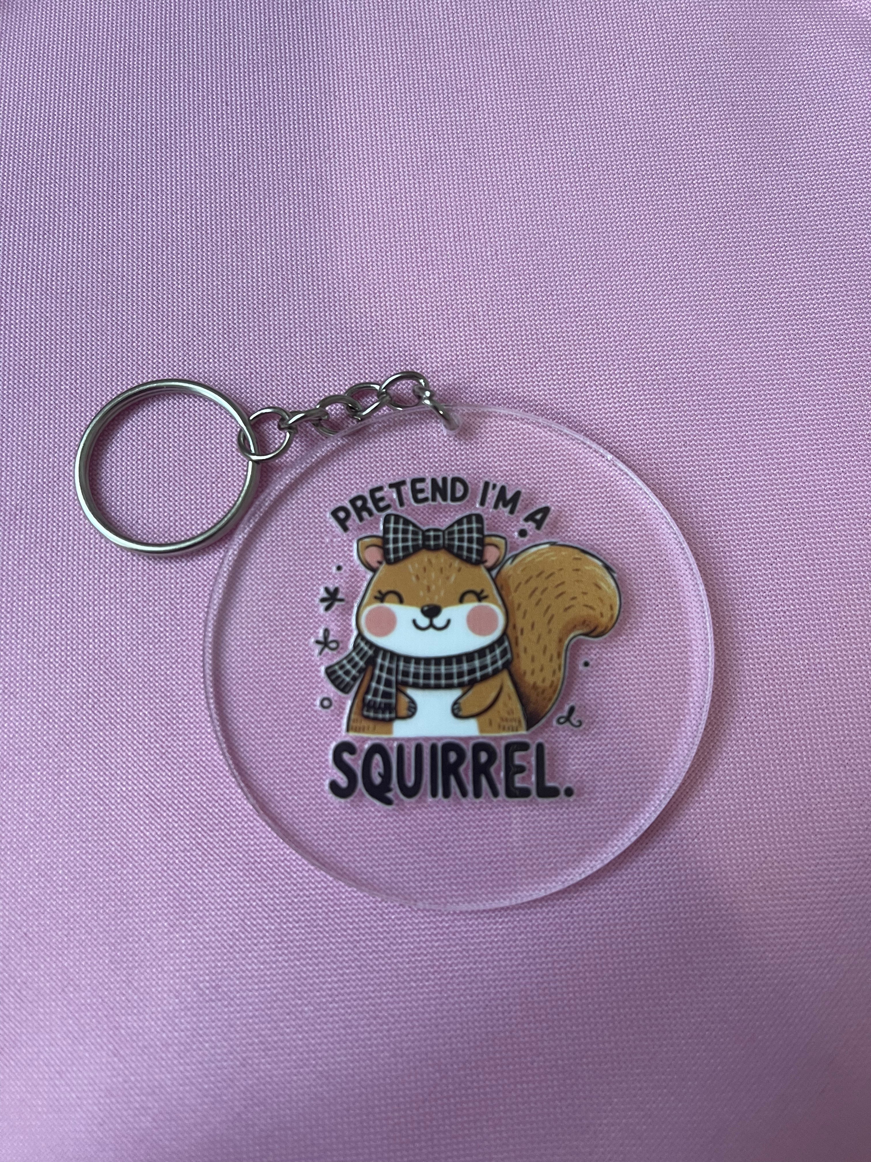 #121 Pretend I’m a Squirrel~~Keychain