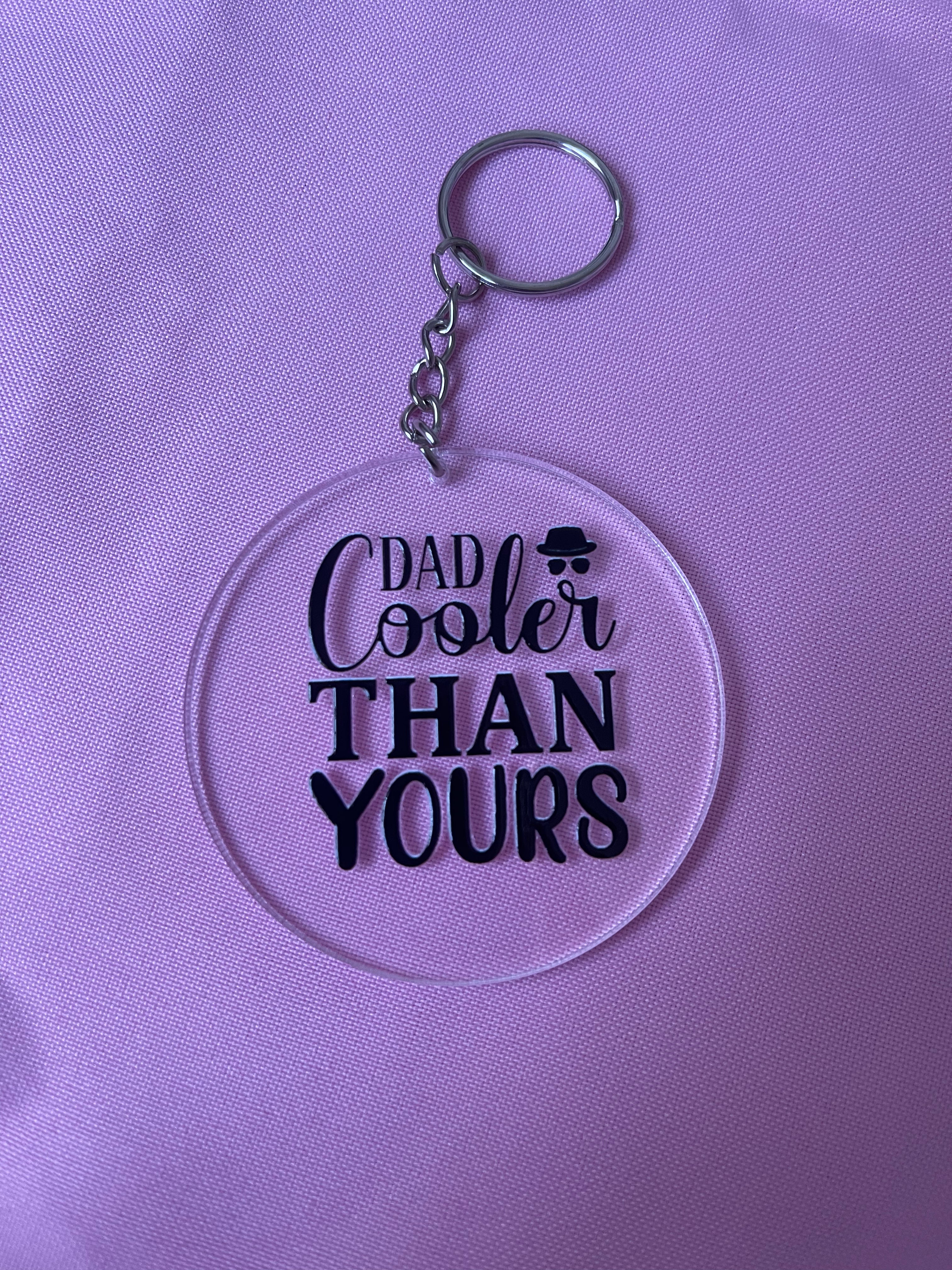 #128 Dad Cooler Than Yours~~Keychain