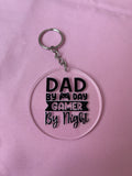 #132 Dad By Day~~Keychain