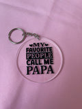 #134 My Favorite People Call Me Papa~~Keychain