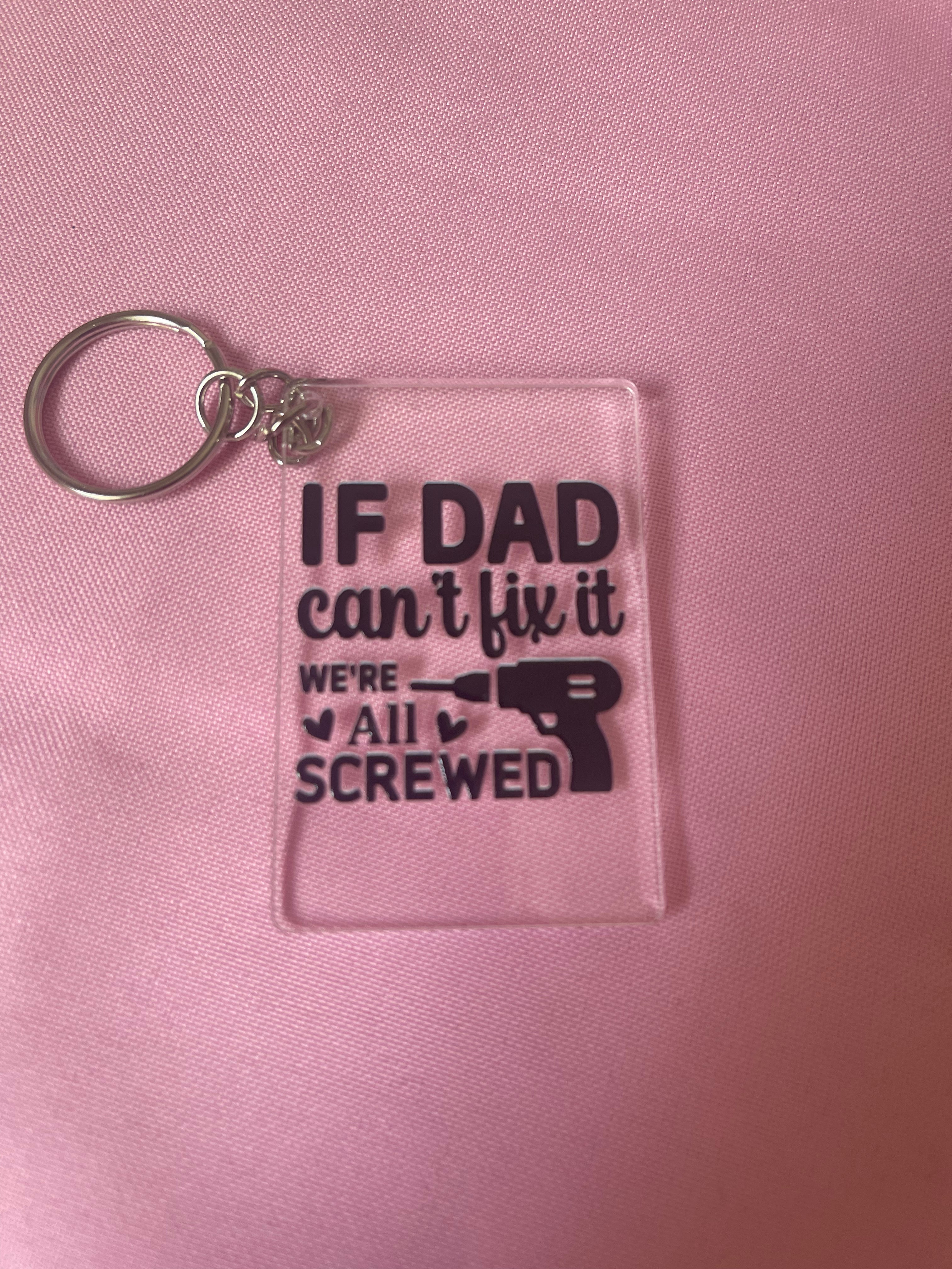 #163 If Dad Can’t Fit It~~Keychain