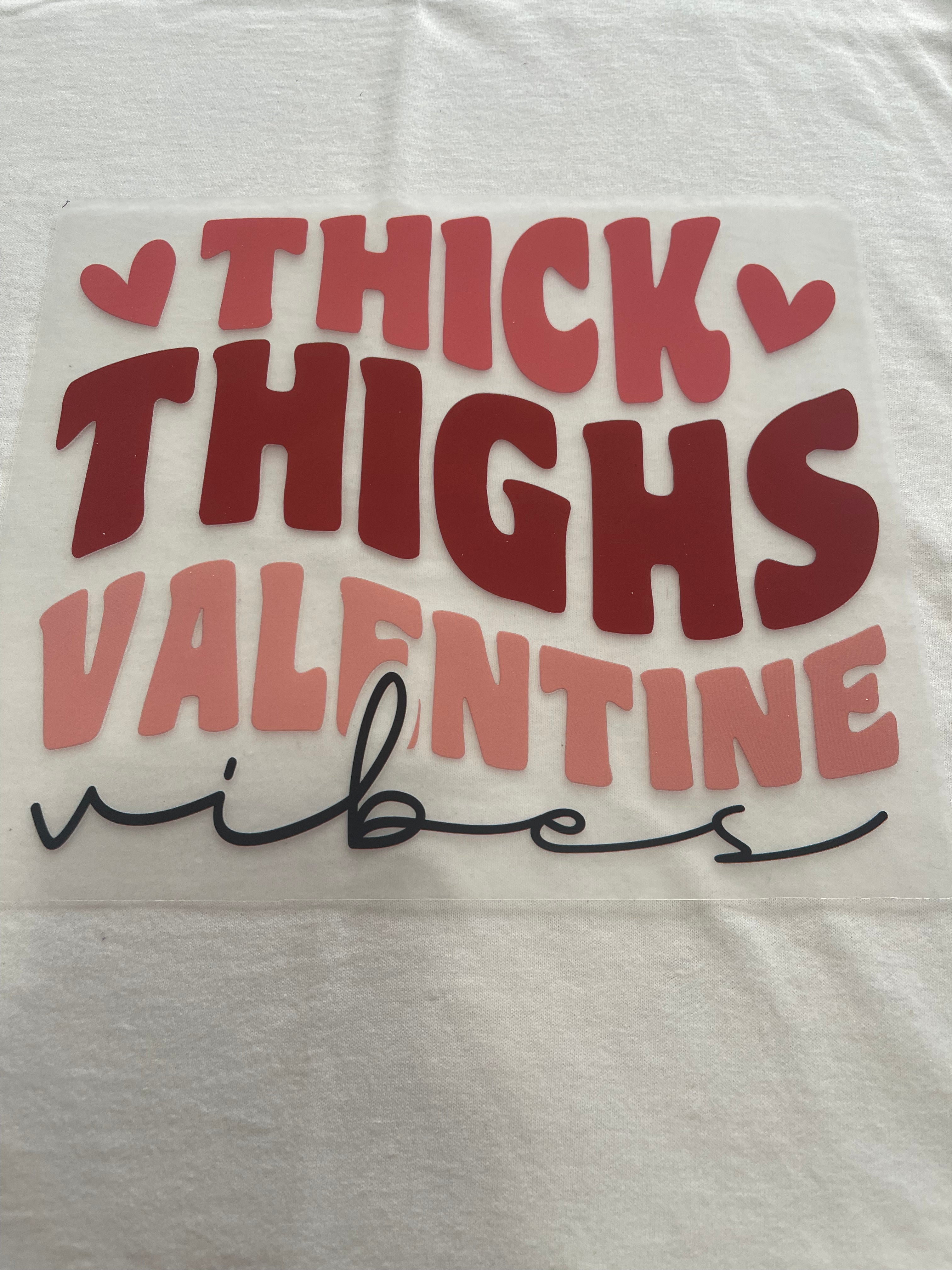 Thick Thighs Valentines~~Dtf t-shirt Design