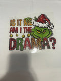 Is It Me Am I The Drama~~Dtf T-shirt Design