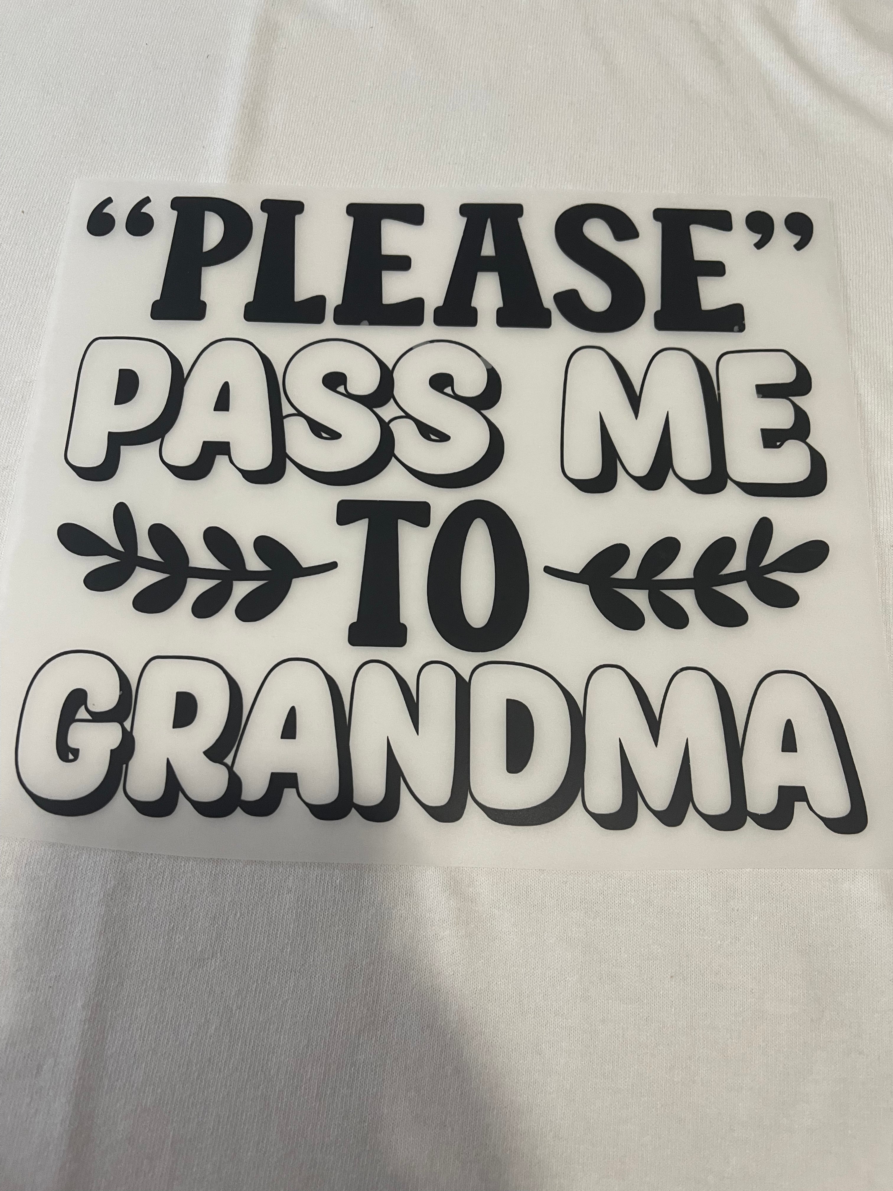 Pass Me To Grandma~~Dtf T-shirt Design