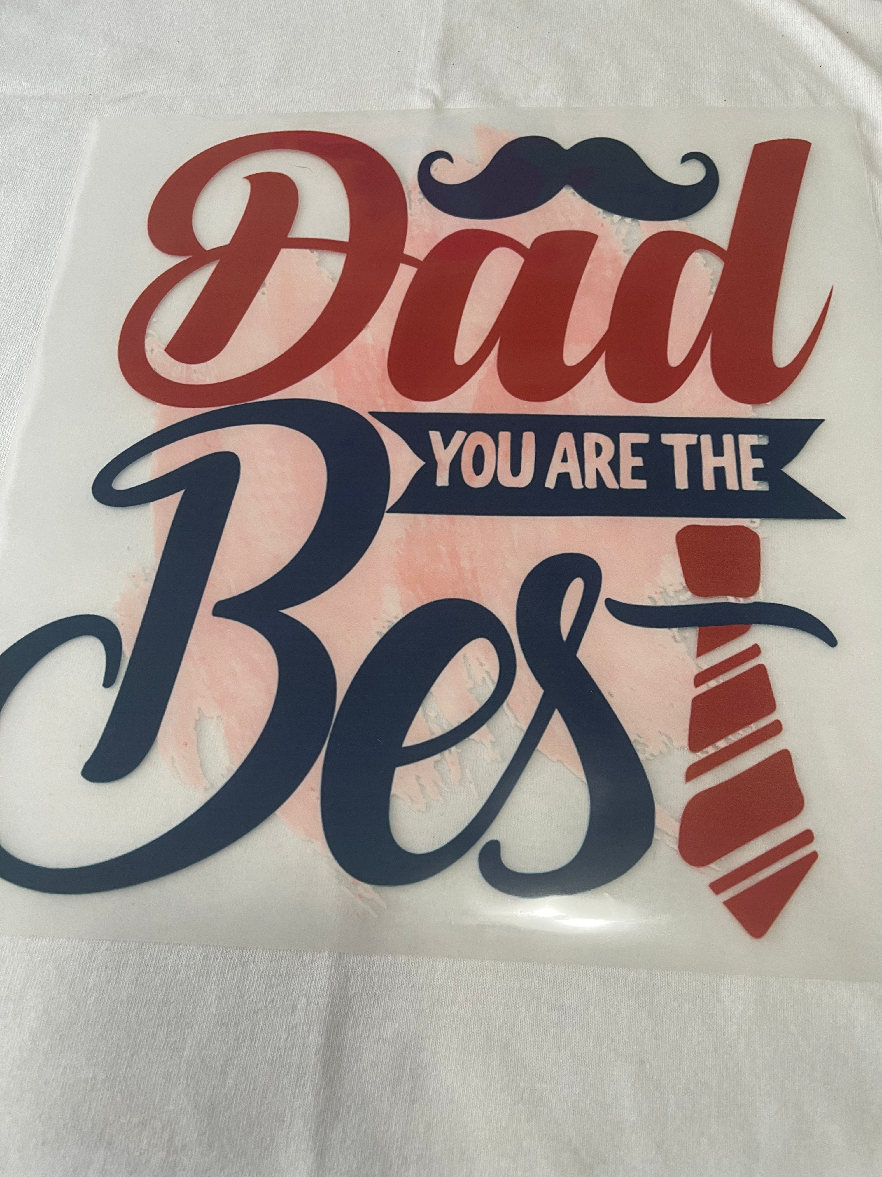 Dad You Are The Best~~Dtf T-shirt Design