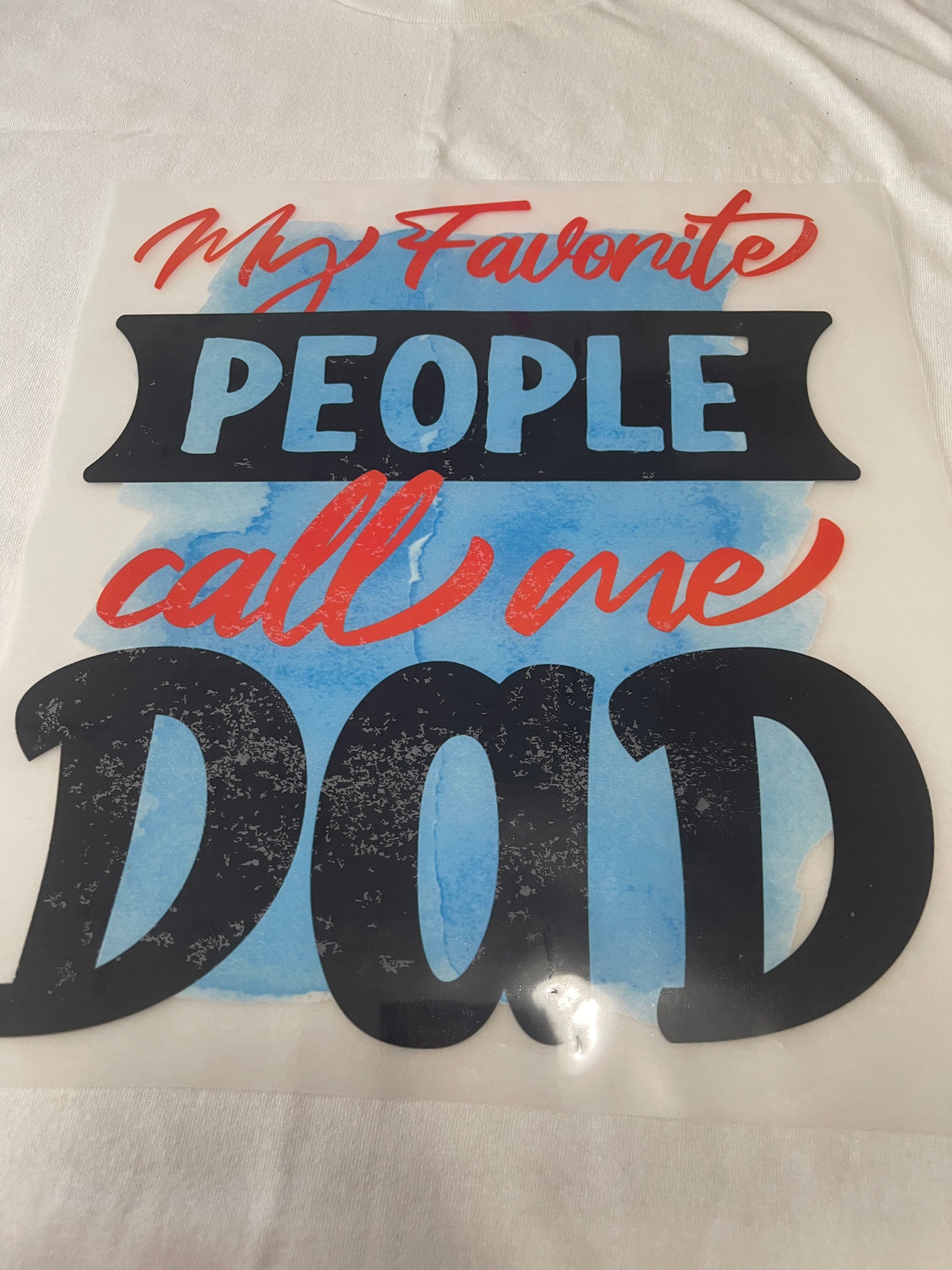 My Favorite People Call Me Dad~~Dtf T-shirt Design