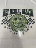 Hey Mental Health~~Dtf T-shirt Design