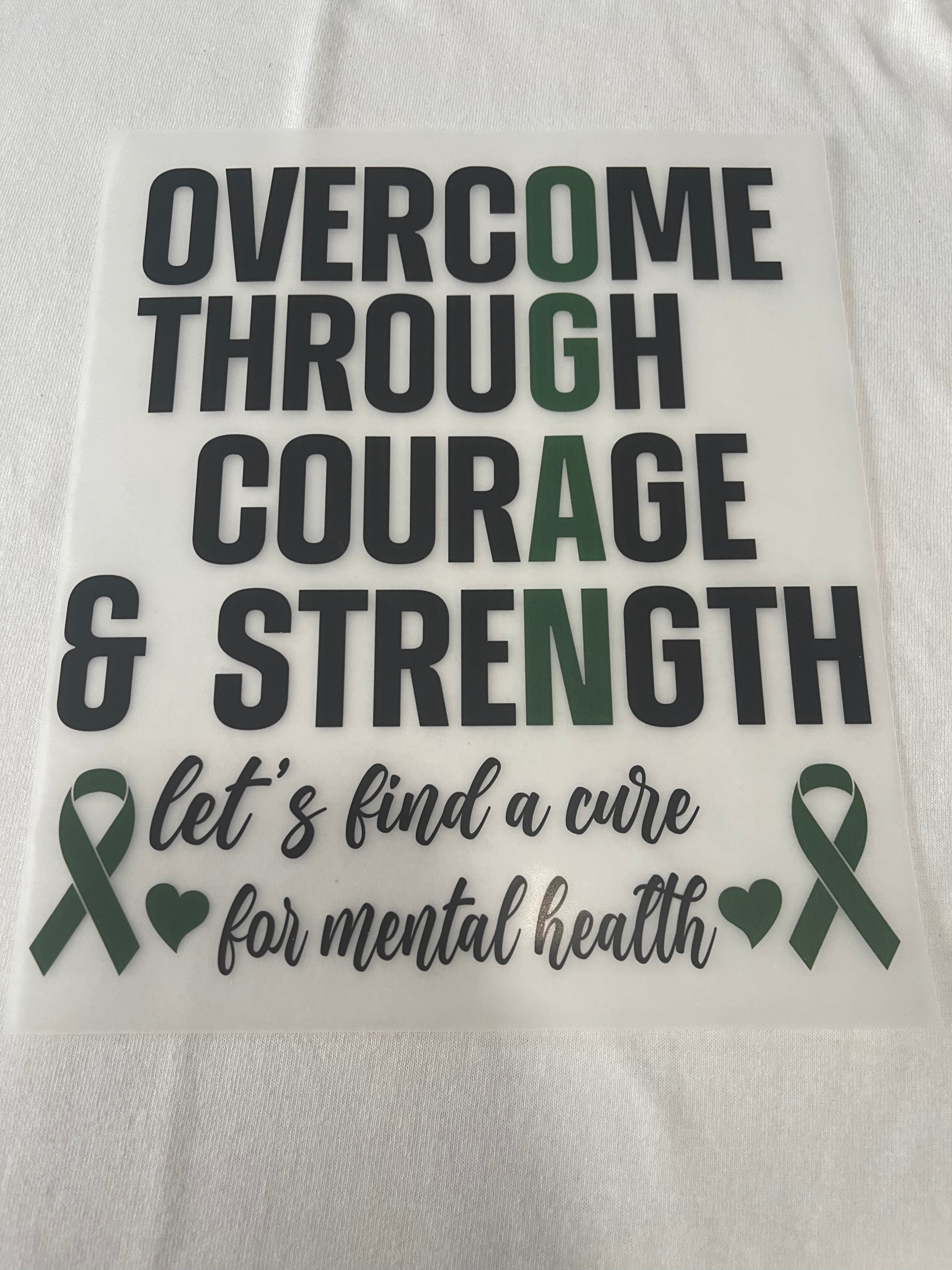 Overcome Courage Strength Mental Health~~Dtf T-shirt Design