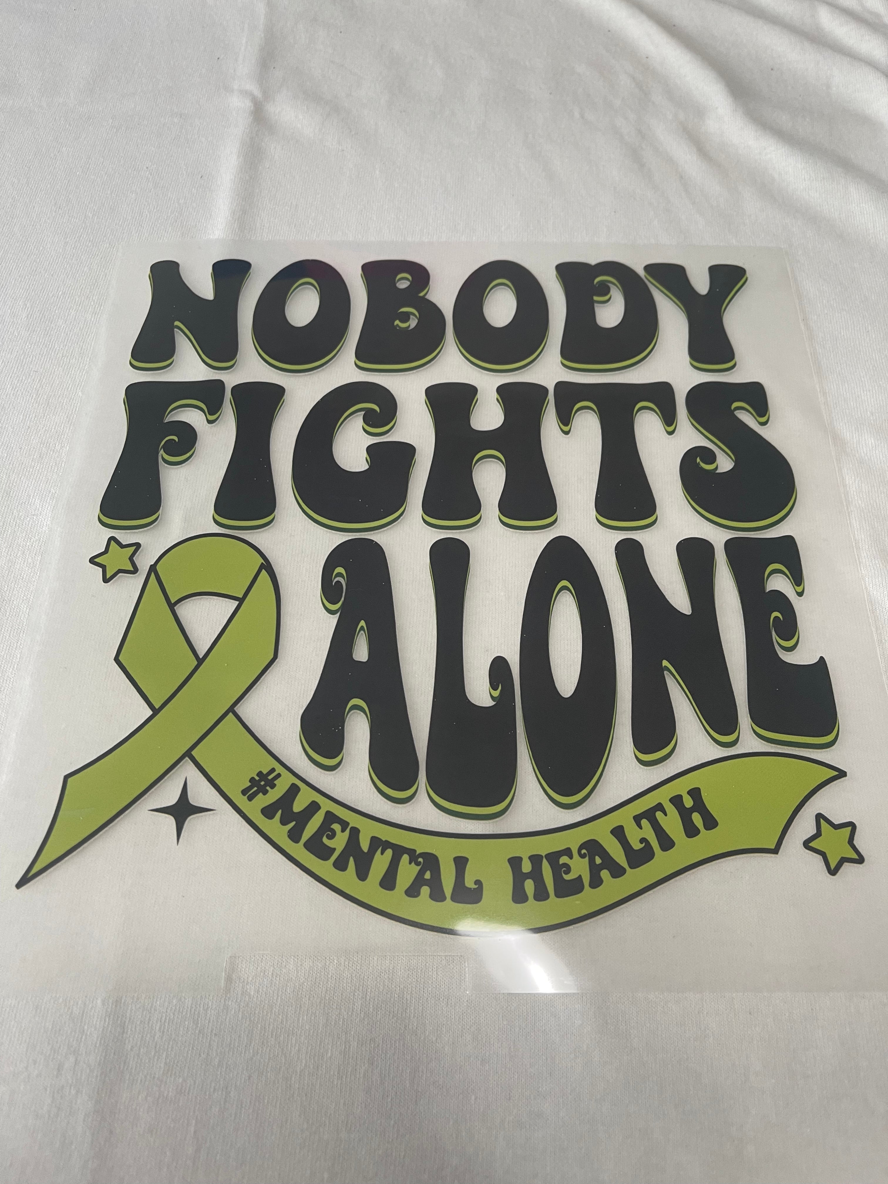Nobody Fights Alone Mental Health~~Dtf T-shirt Design