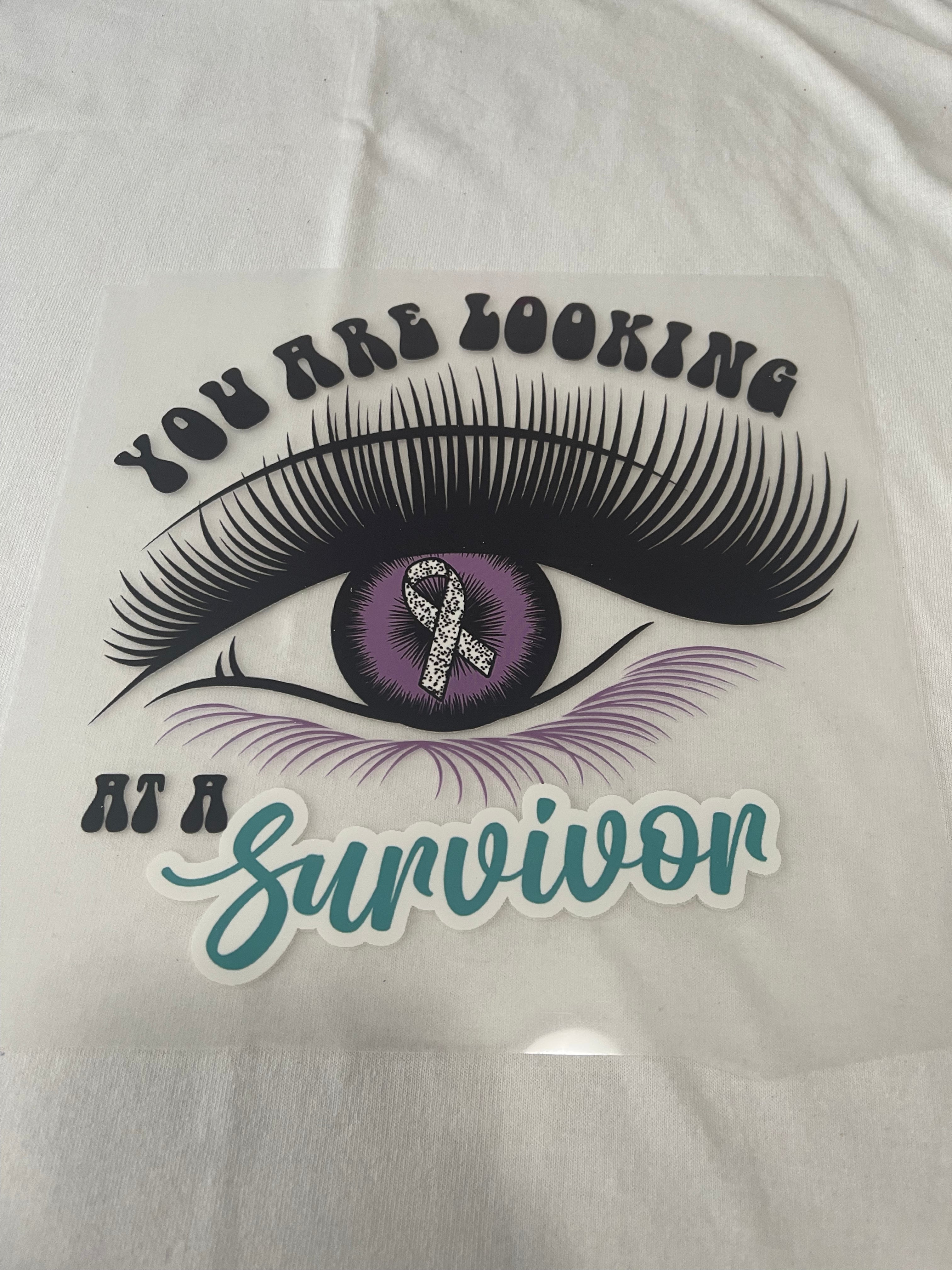 You are Looking At a Survivor~~Dtf T-shirt Design